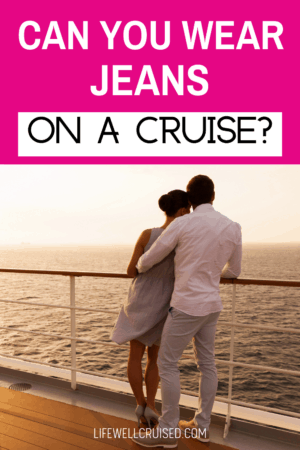 can you wear jeans on a cruise?