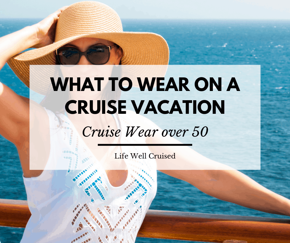 what to wear on a cruise - cruise wear over 50