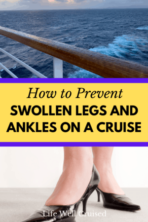 How to Prevent Swollen Legs and Ankles on a Cruise