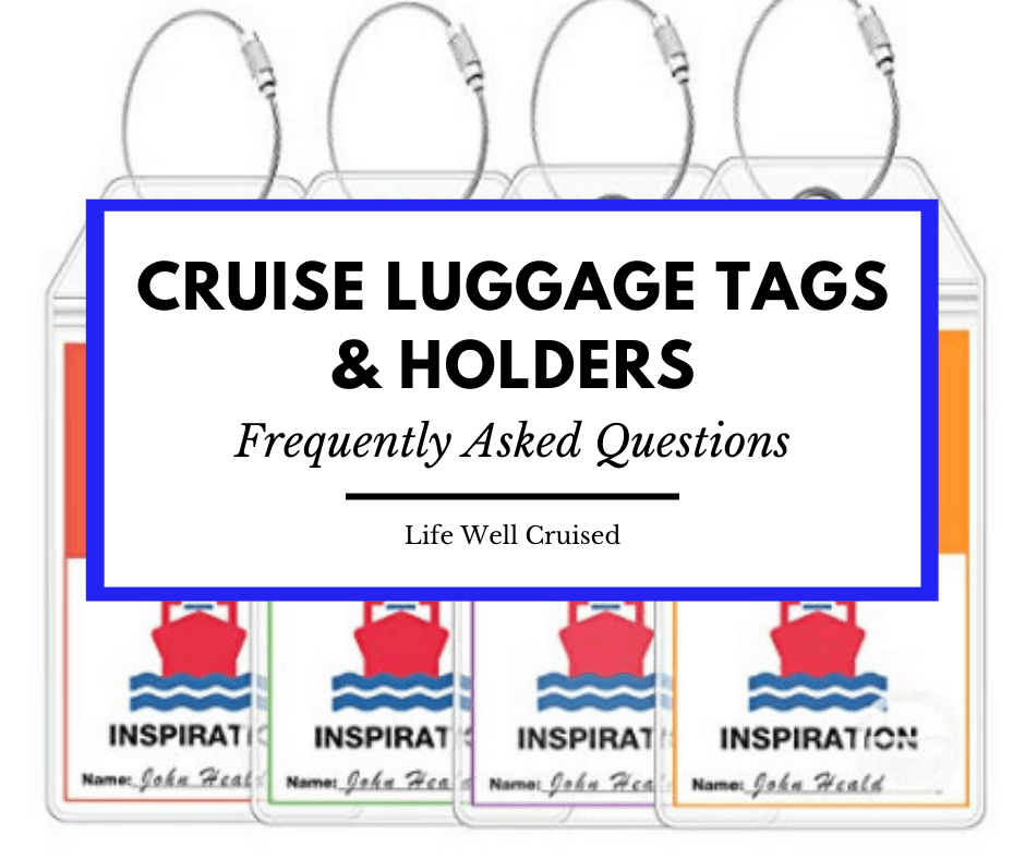 Cruise Luggage Tags and Holders - Frequently Asked Questions