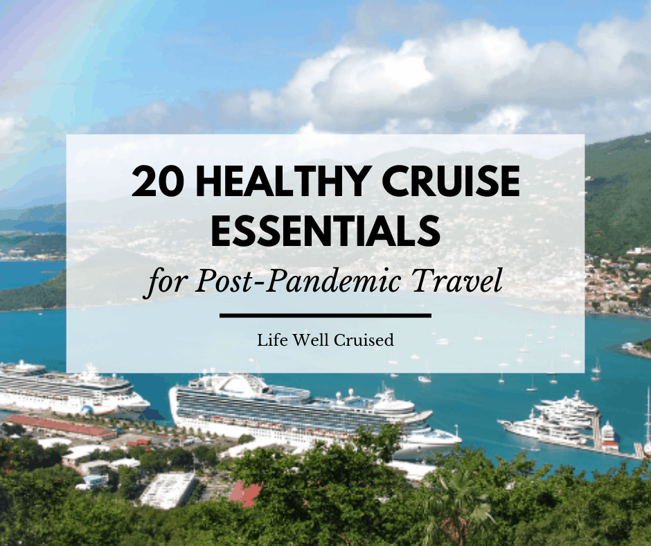 healthy cruise essentials for post pandemic travel