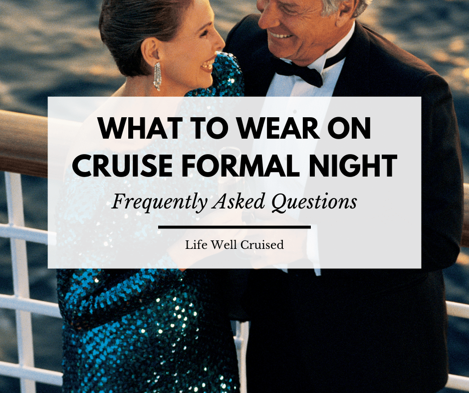 What to Wear on Formal Night: Recommendations for Cruise Formal Wear