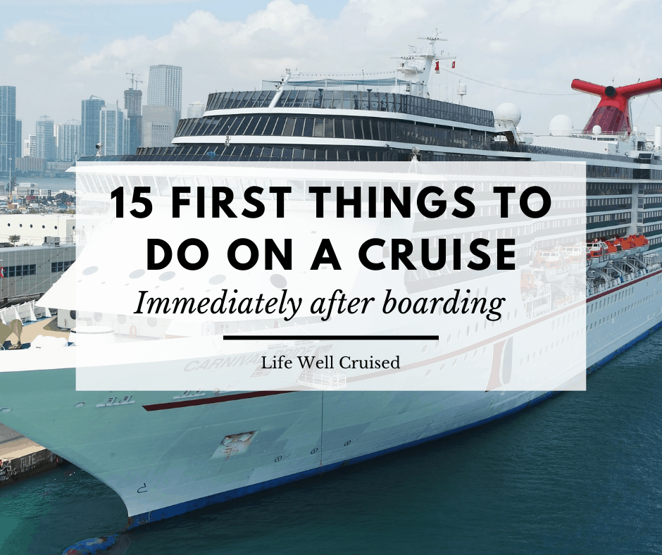 15 First Things to Do on a Cruise Immediately After Boarding