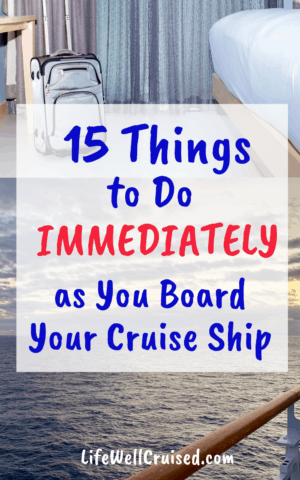 15 Things to Do Immediately as you Board Your Cruise Ship