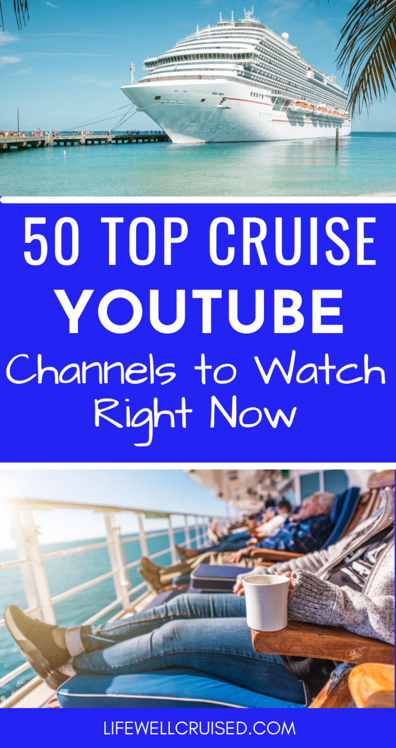 50 Best Cruise YouTube Channels To Watch In 2021 - Life Well Cruised