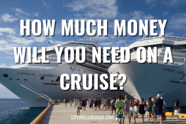 How much money will you need on a cruise