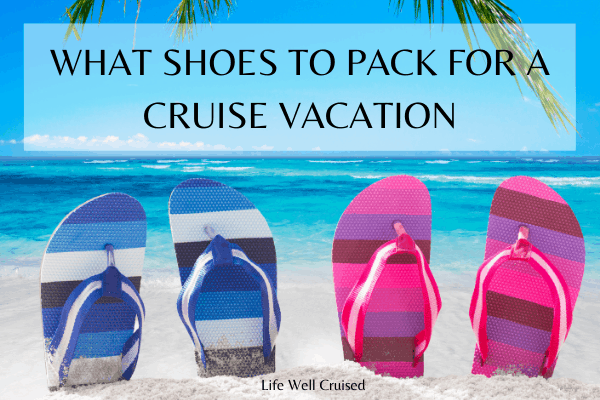 What Shoes to Pack for a Cruise Vacation