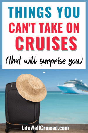 Things You Can't Take on Cruises (that will surprise you)