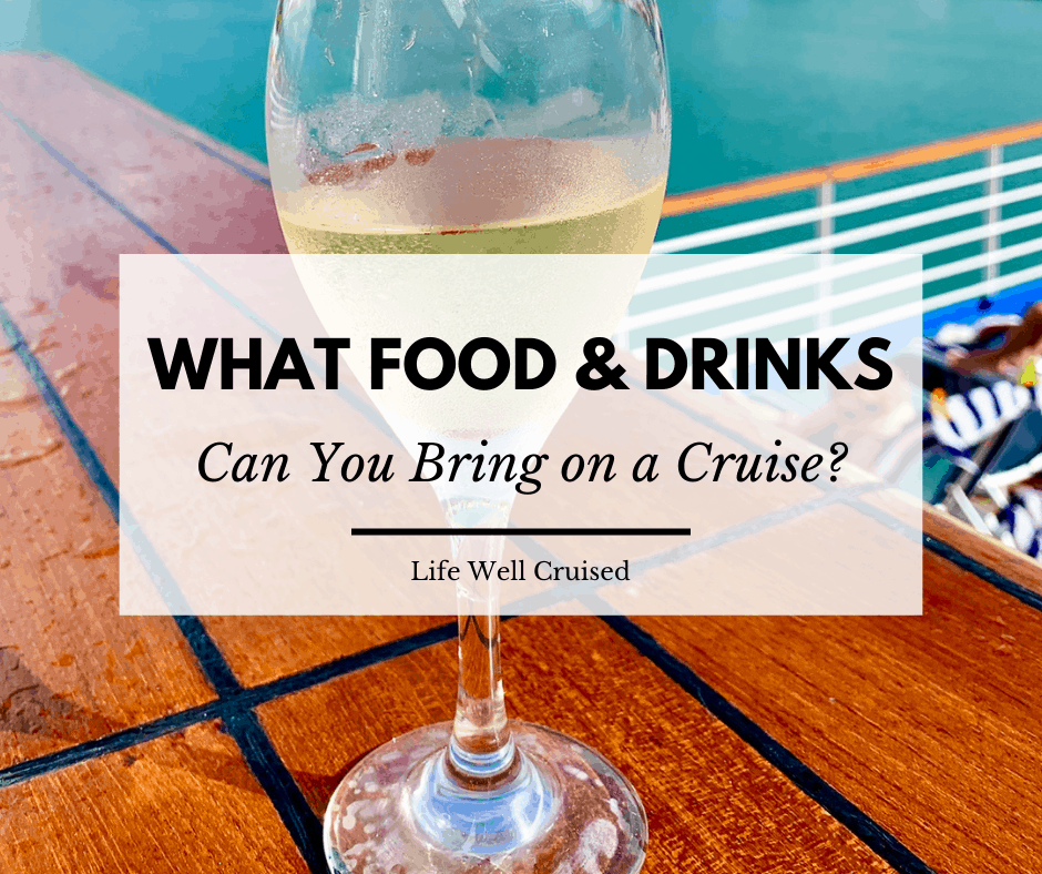 https://lifewellcruised.com/wp-content/uploads/2021/07/What-Food-and-Drinks-Can-You-Bring-on-a-Cruise.png