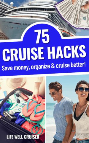 75 Cruise Hacks: Save Money, Organize & Cruise Better