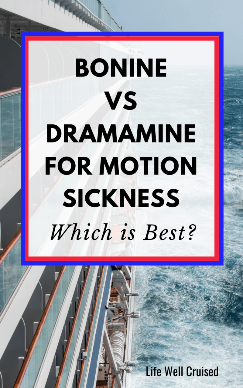 Bonine vs Dramamine Which is the Best Motion Sickness Medicine on a Cruise Life Well Cruised