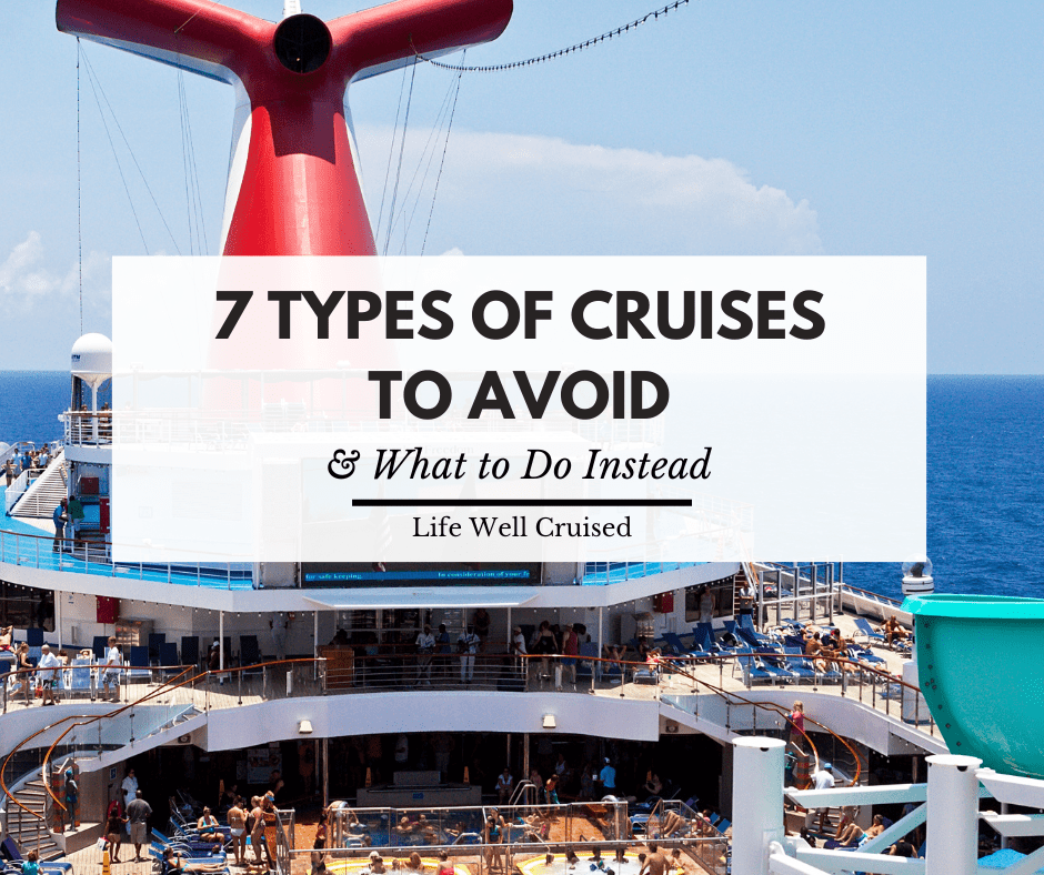 7 Cruises to Avoid or Risk Disappointment - Life Well Cruised