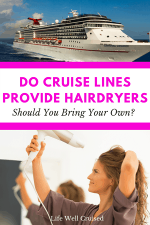 Do Cruise Lines Provide Hair Dryers or Should You Bring Your Own (pinterest image)