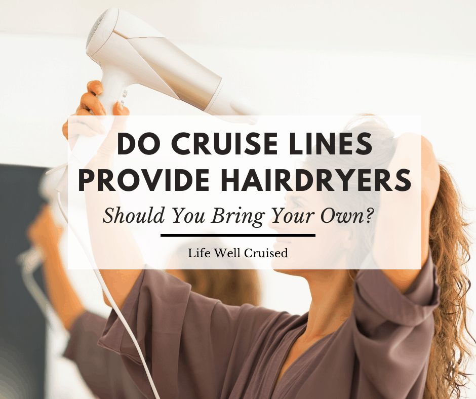 Do Cruise Lines Provide Hair Dryers or Should You Bring Your Own