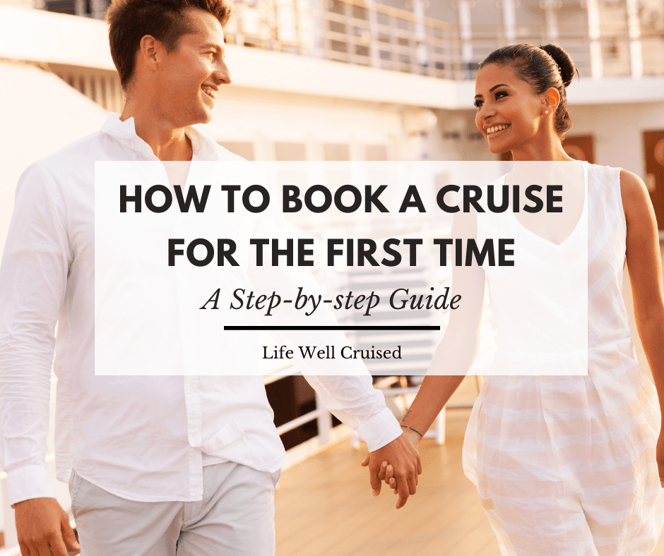 How to Book a Cruise for the First Time: a Comprehensive Step-by-step Guide