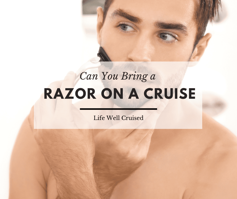 Can You Bring a Razor on a Cruise?