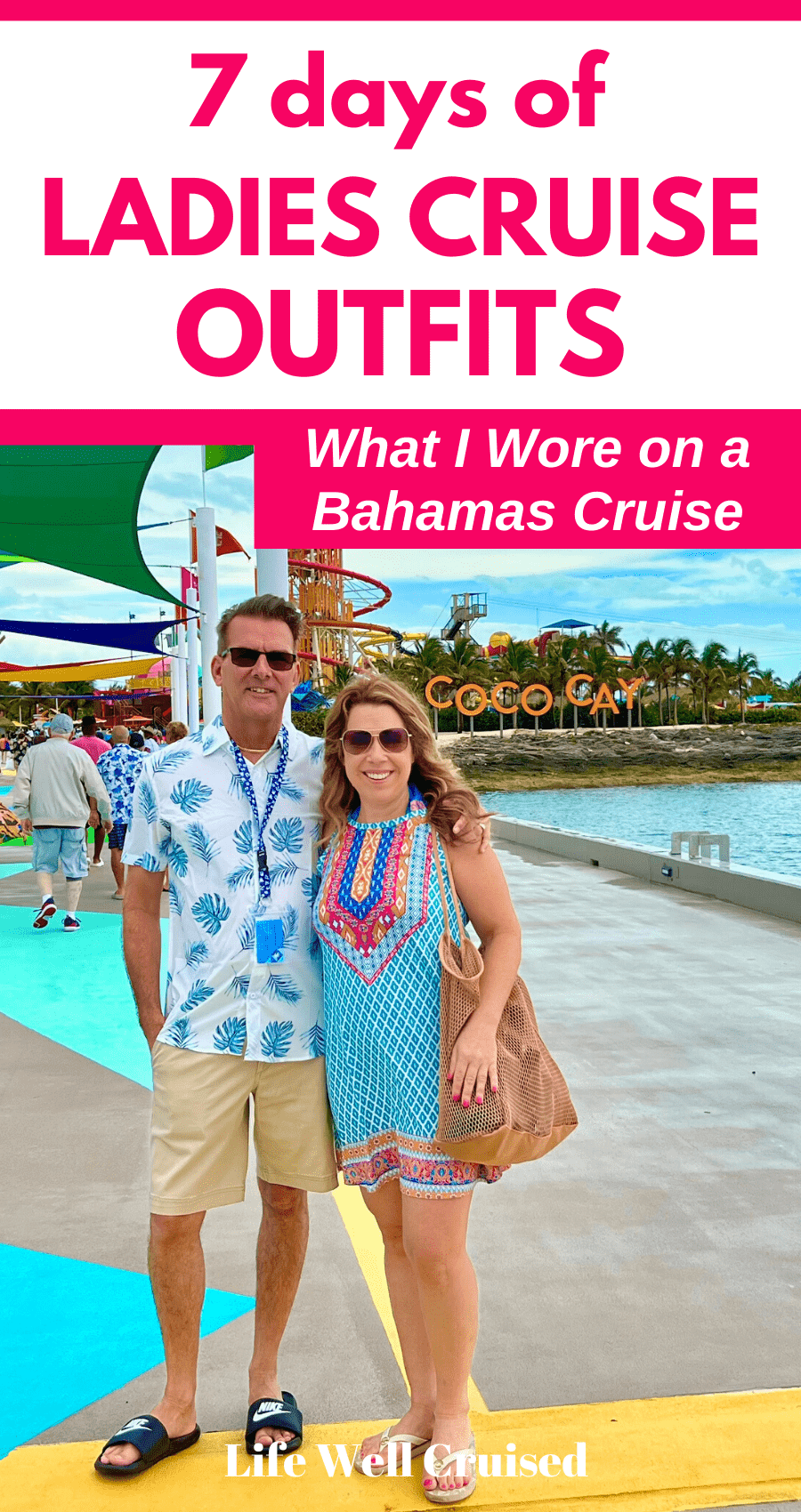 What I Wore on a 7 Day Bahamas Cruise - Life Well Cruised