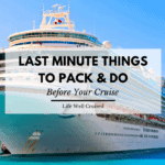 Last minute things to pack and do before a cruise