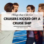 Things That Can Get Cruisers Kicked Off a Cruise Ship