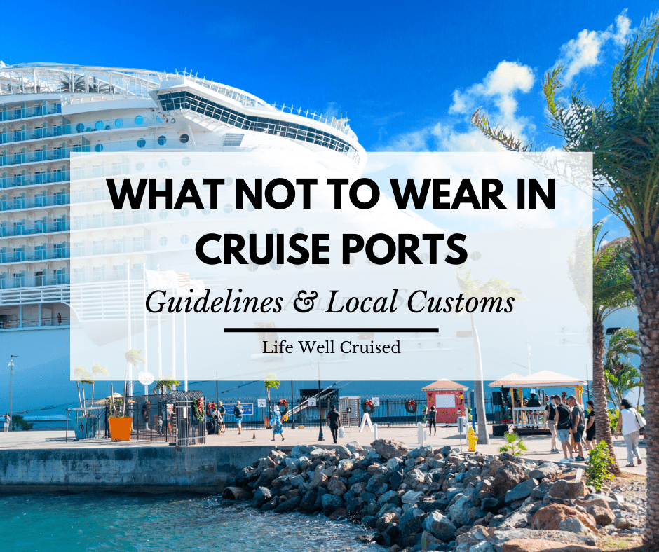 7 Things Not to Wear in Cruise Ports (local customs & guidelines)