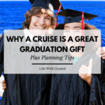 why a cruise is a great graduation gift