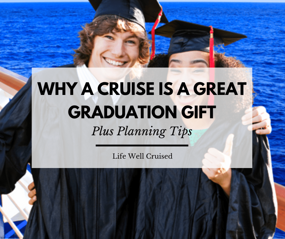 Why a Graduation Cruise is the Best Way to Celebrate (plus planning tips)