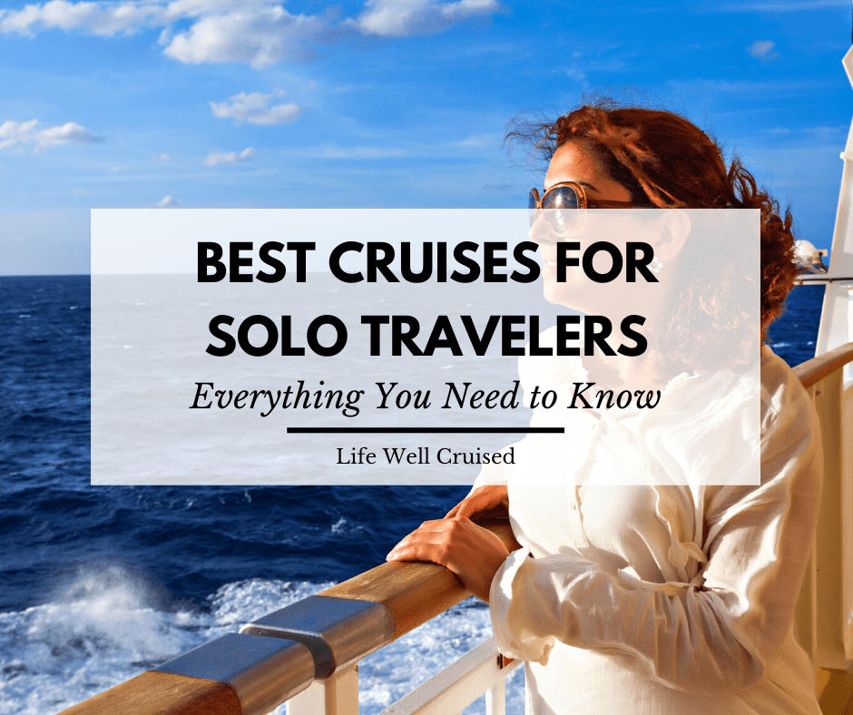 Best Cruises For Solo Travelers – Everything You Need To Know