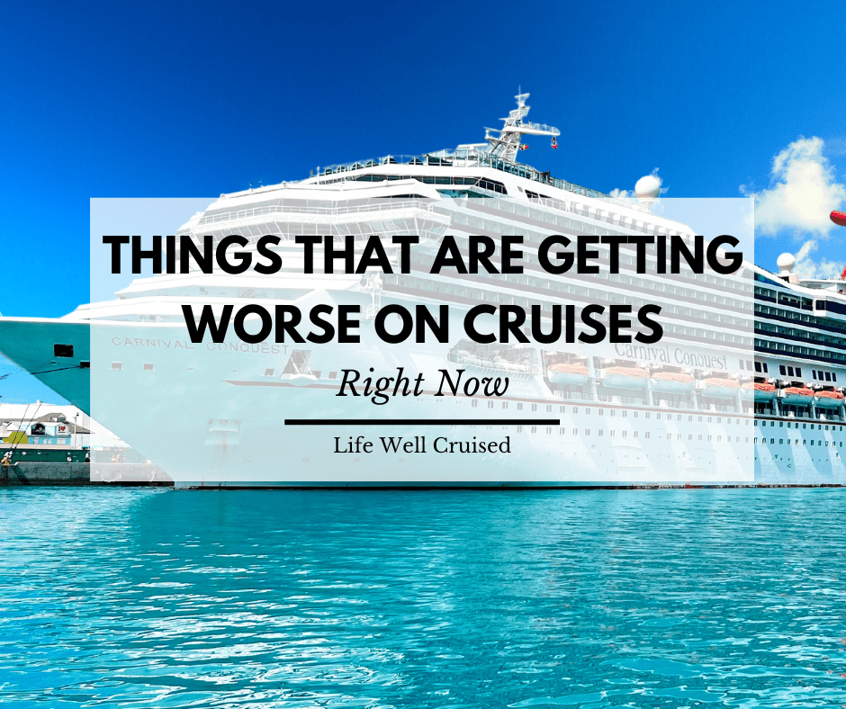 10 Things that Are Getting Worse on Cruises Right Now