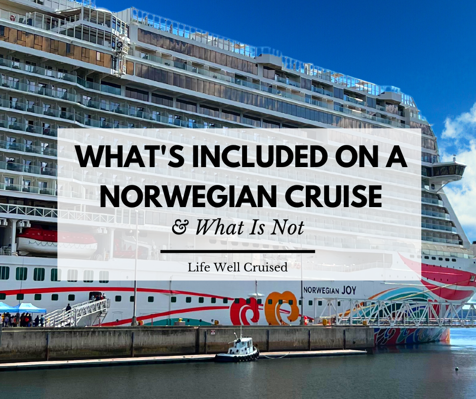 https://lifewellcruised.com/wp-content/uploads/2022/11/whats-included-on-a-norwegian-cruise-and-whats-not.png