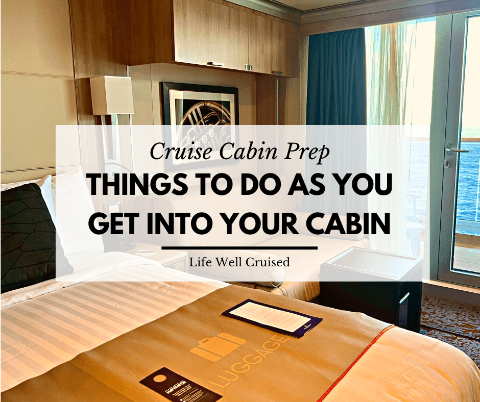 things to do as soon as you get into your cruise cabin