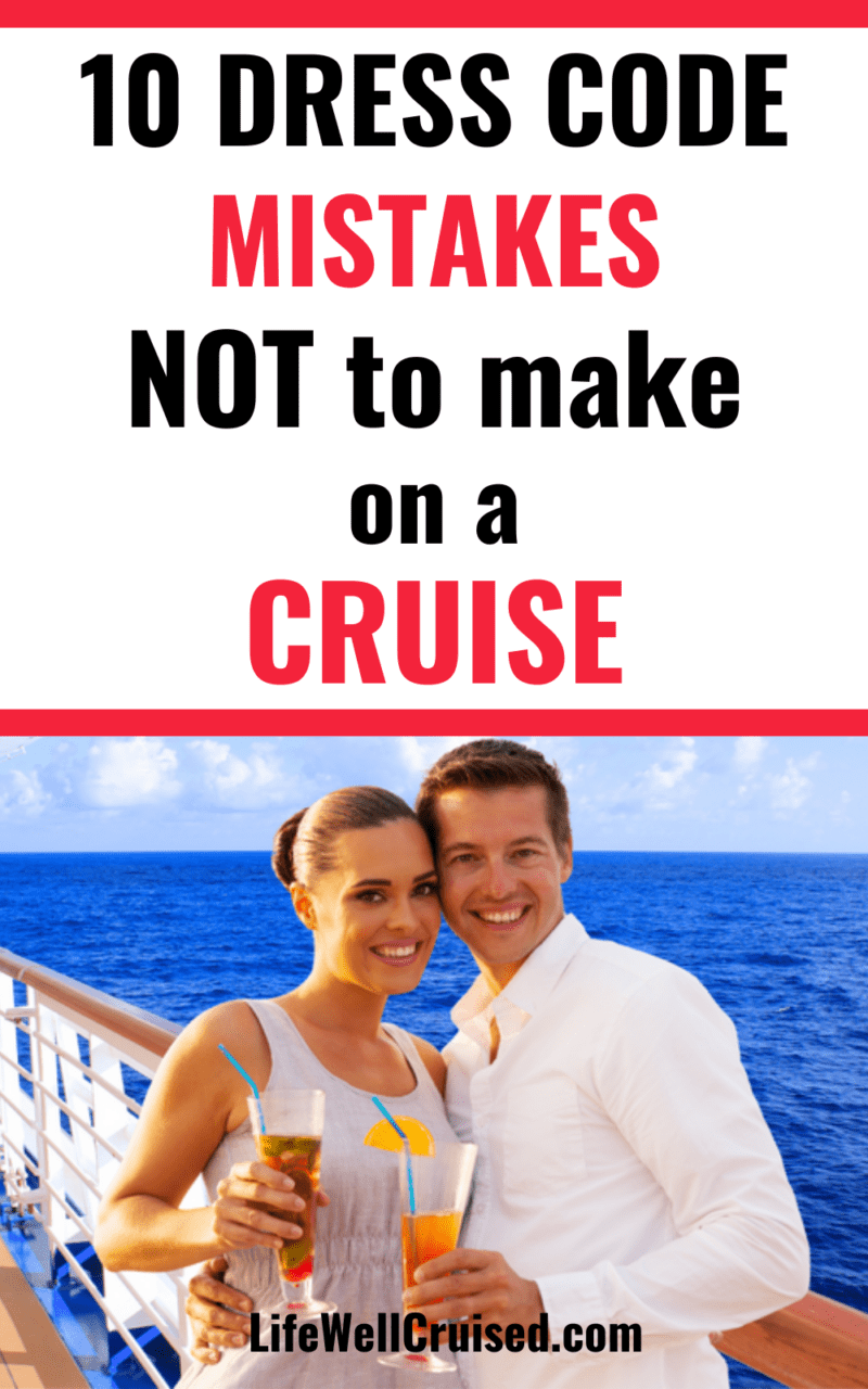 10 Dress Code Mistakes You'll Regret Making on a Cruise - Life Well Cruised