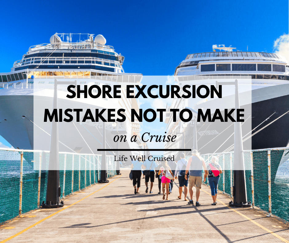 10 Shore Excursion Mistakes Cruisers Almost Always
Regret