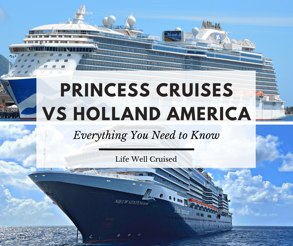 Princess Cruises Vs Holland America Everything You Need to Know