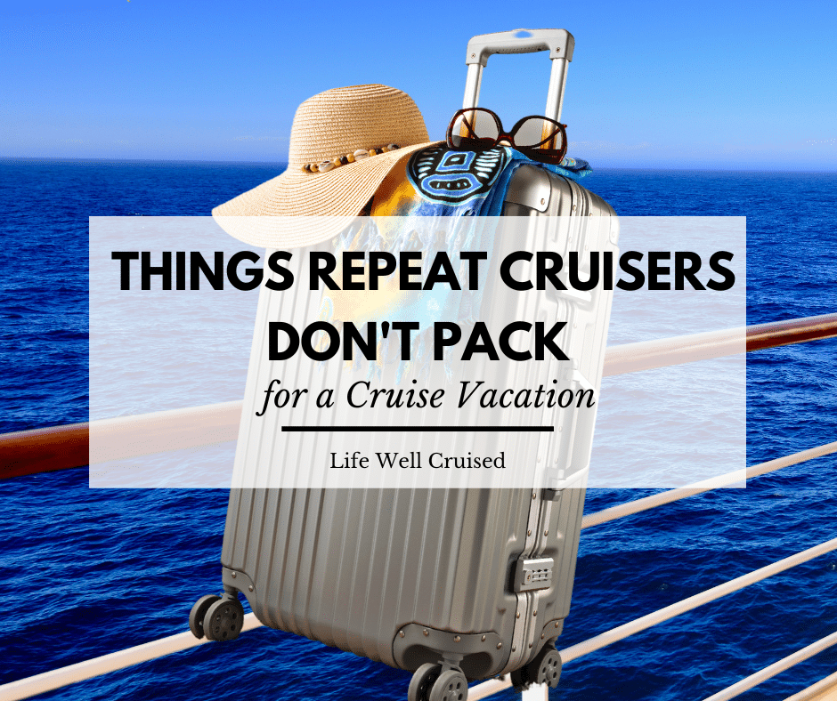 things experienced cruisers no longer pack for a cruise vacation