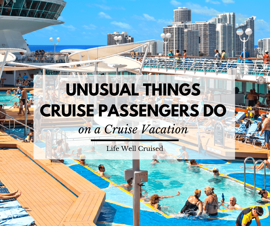 12 Unusual Things Cruise Passengers Actually Do