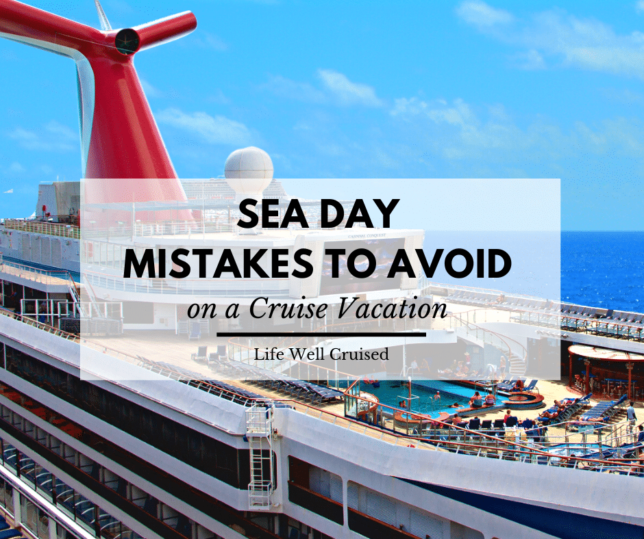 cruise sea day mistakes to avoid