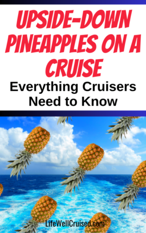 What Do Upside Down Pineapples Mean on a Cruise? Everything Cruisers ...