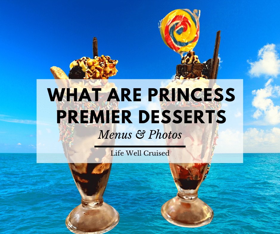 What Are Premier Desserts on Princess Cruises? Menu, Prices & Photos