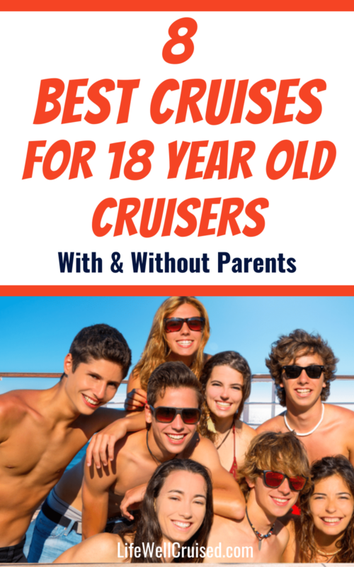 best cruises for 18 year olds with & without parents