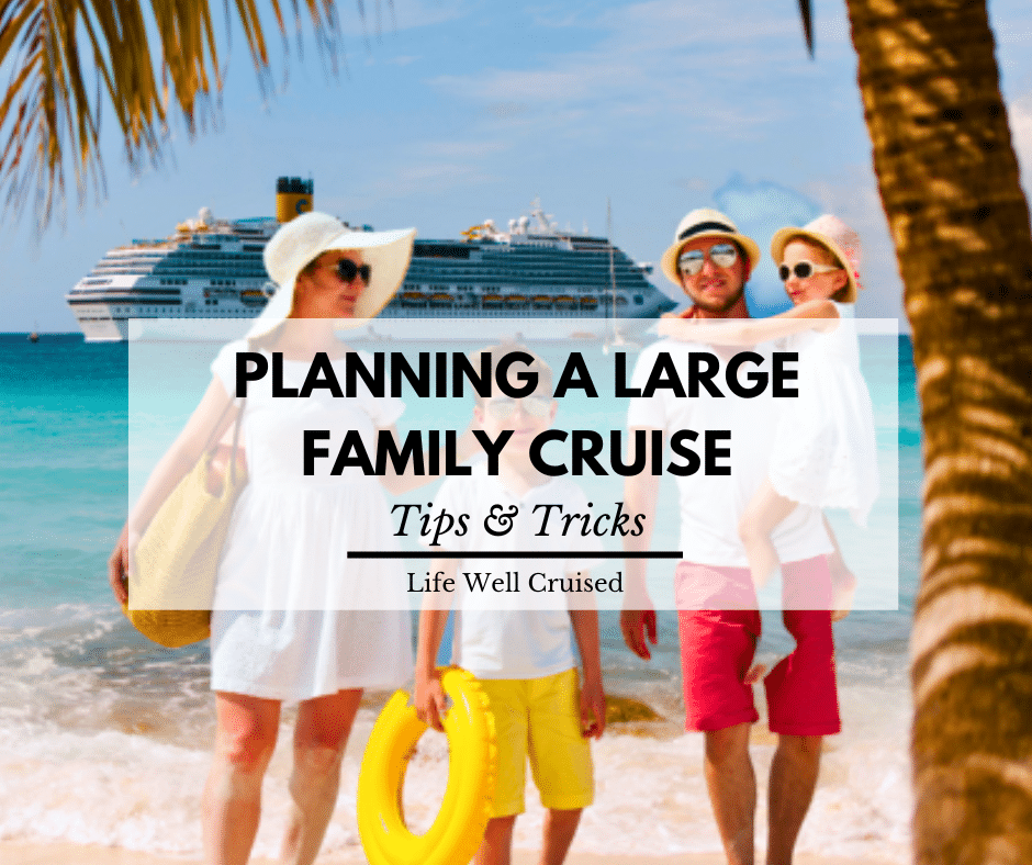 15 Tips for Planning a Cruise for Your Large Family