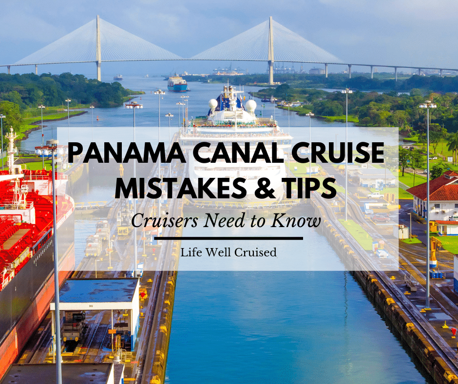 Panama Canal Cruise Mistakes, Tips, Do's & Dont's