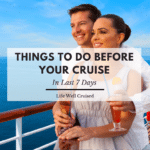 things to do in the last 7 days before a cruise