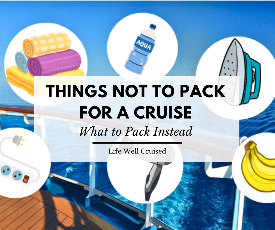 17 Things Not to Pack for a Cruise (Pack This, Not That!)
