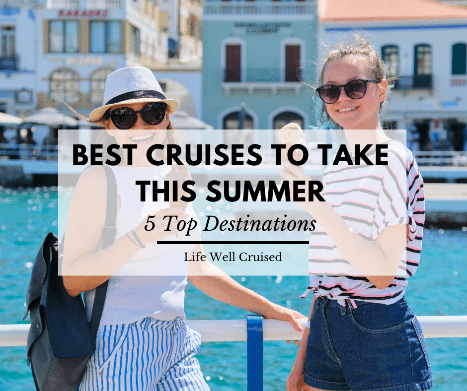 Top 5 Cruises To Take Summer 2024