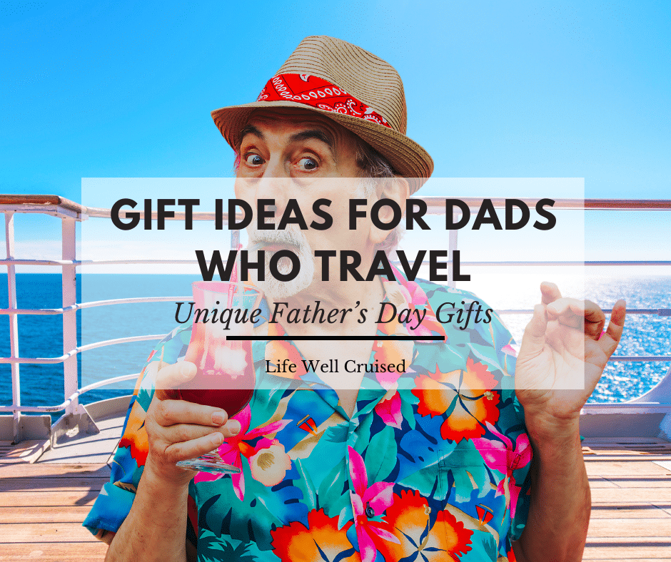 15 Best Father’s Day Gifts for a Dad Who Loves Cruises
