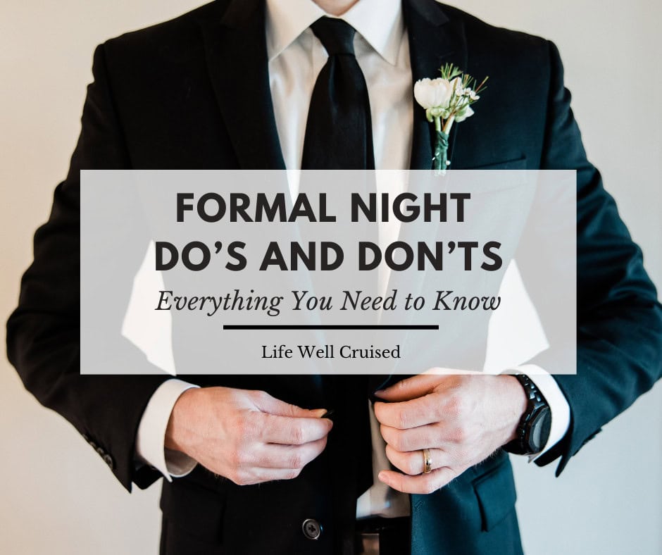 Formal Night Do’s and Don’ts Every Cruiser Should Know