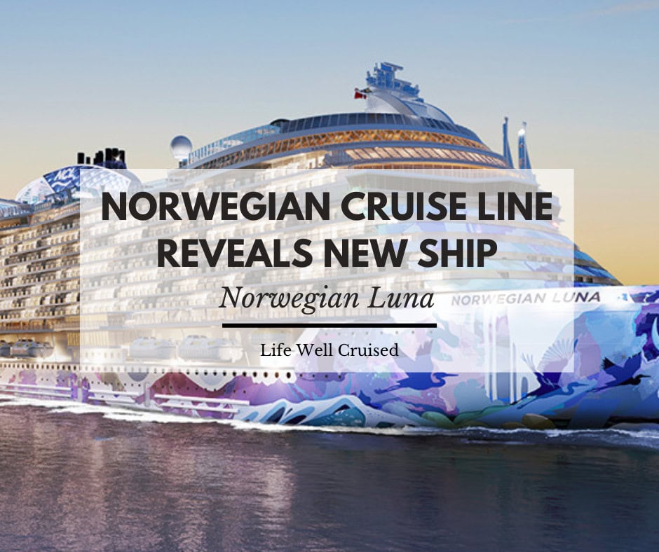 Norwegian Cruise Line Unveils New Ship: Norwegian Luna to Sail in 2026 ...