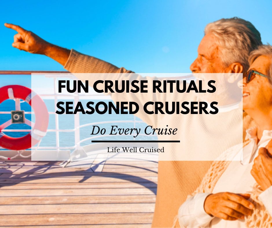cruise rituals seasoned cruisers always do