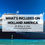 what's included on Holland America cruise and what's not