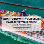 What to Do with Your Cruise Card After Your Cruise